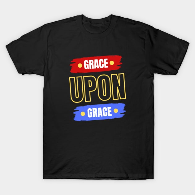 Grace Upon Grace | Christian Typography T-Shirt by All Things Gospel